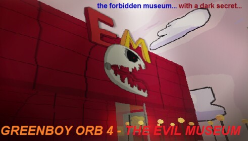 greenboy orb 4 - the evil museum