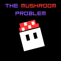 The Mushroom Problem