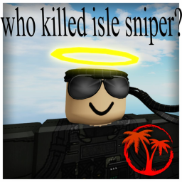 WHO KILLED ISLE SNIPER OBBY