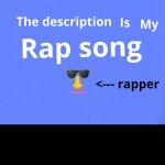 The description is my rap song