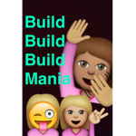 BUILD BUILD BUILD MANIA