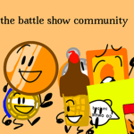 The battle show community