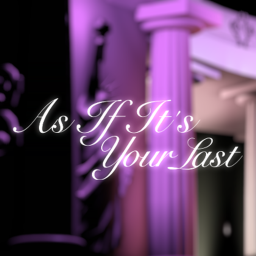 As If It's Your Last: Showcase