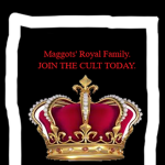 Maggots' Royal Family.