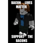 We Support the bacons!!