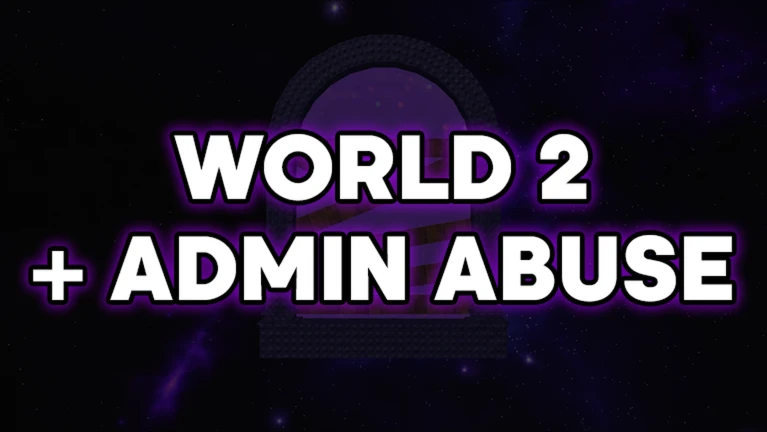 🔔 WORLD 2 + ADMIN ABUSE 