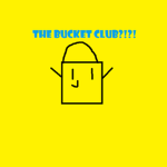 THE BUCKET CLUB!?!