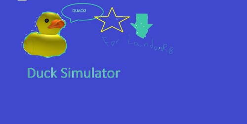 Duck Simulator {[HEAVY DEVELOPMENT WIP]}