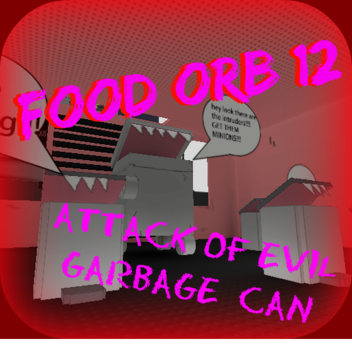 food orb 12 - evil garbage cans attack!!!