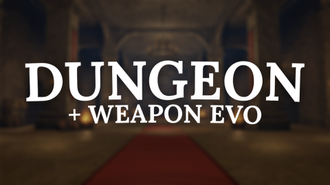 Dungeons + Weapon Evo!
