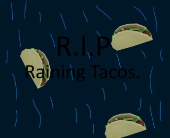 R.I.P Raining Tacos 