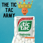 "The Tic Tac army"