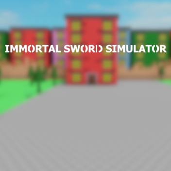 Immortal Sword Simulator