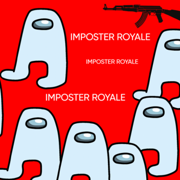 IMPOSTER ROYALE [NEW]