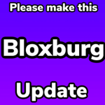 this bloxburg update needs to happen!