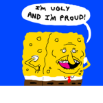 UGLY AND PROUD