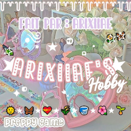 Arixiiae's Hobby !