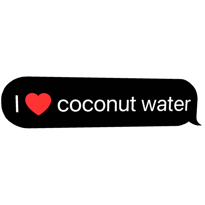 i love coconut water text