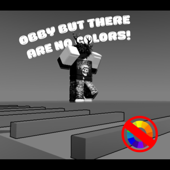 Obby But There Are No Colors 57 STAGES - [ALPHA]
