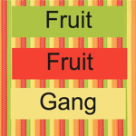 Fruit fruit gang