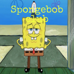 club sponge bob! (MORE UPDAtES!!!!)