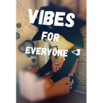 Vibes 4 Everyone <3