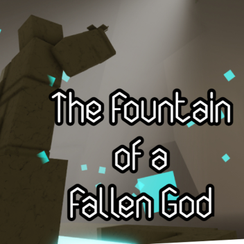 The Fountain of a Fallen God