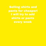 Selling shirts and pants for cheap