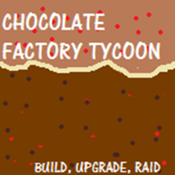 Chocolate Factory Tycoon (EARLY ACCESS) V.0.3!
