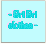- Bri Bri clothes -