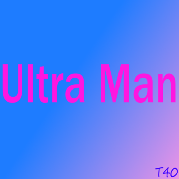 [1K+ Visits!] Project : Ultra Man 