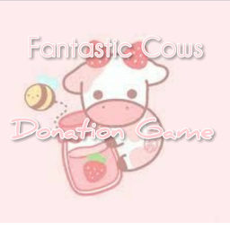 Fantastic's Cows Donation Game!