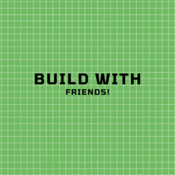 [CHANGES] Build With Friends!