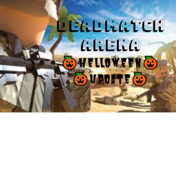 Deathmatch Arena !! HALLOWEEN !!