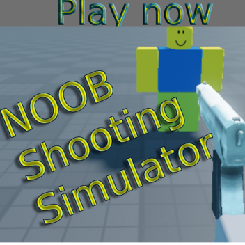 Noob Shooting Simulator [BETA]