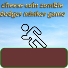 cheese coin zombie dodger minker game