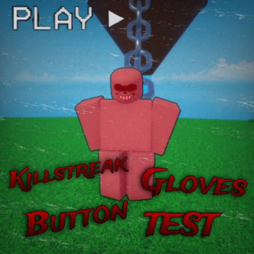 Killstreak Gloves Button Test official Roblox game thumbnail