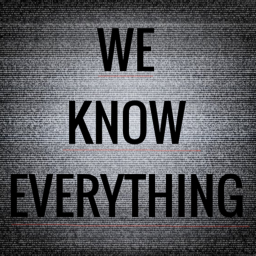We Know Everything.