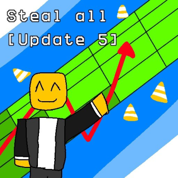 Steal ALL! [Update 5 ]
