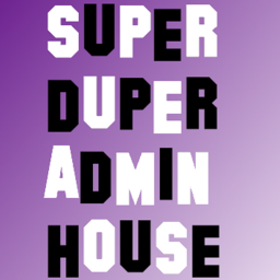 Super Duper Admin House (Full Release)