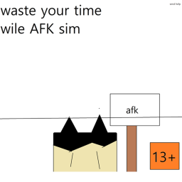Waste your time wile AFK sim