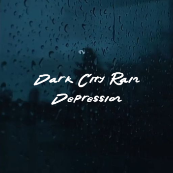 Dark Rainy City Depression (I just wanna be alone)