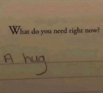 What do you need rn? A hug.