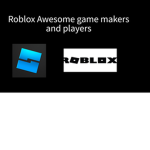 Roblox Awesome game players and makers