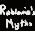 Robloxia’s Myths