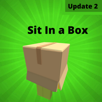 Sit In A Box (Updated!)