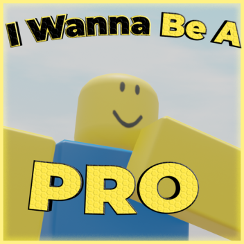 I Wanna Be A Pro 💀
