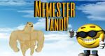 Memester land!!!