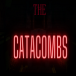 The Catacombs!
