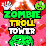 Troll Zombie Tower 🧟